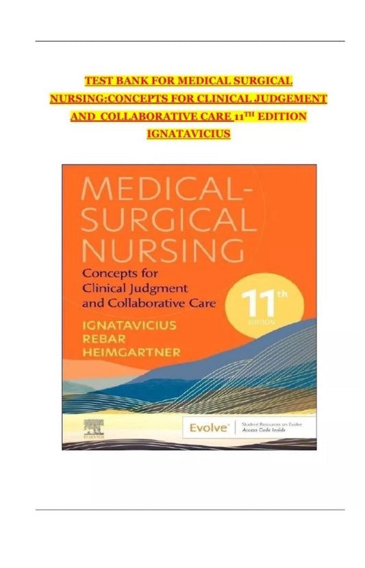 Test Bank for Medical-Surgical Nursing: Concepts for Clinical Judgment and Collaborative Care, 11th Edition by Ignatavicius