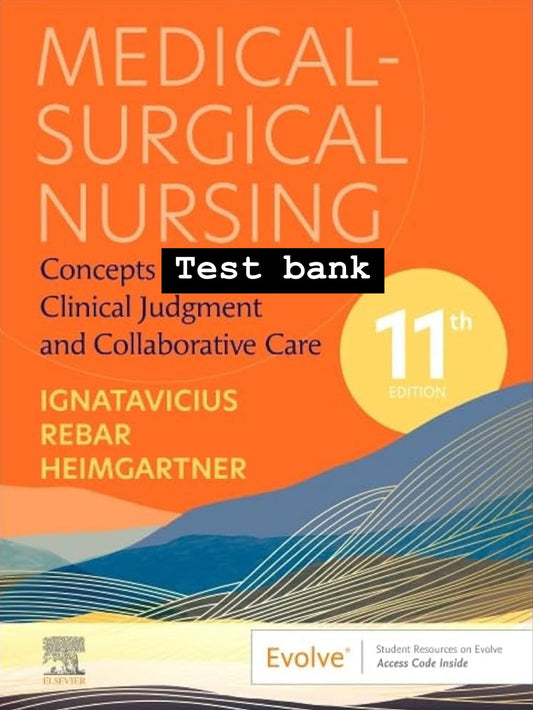 Test Bank for Medical-Surgical Nursing: Concepts for Clinical Judgment and Collaborative Care, 11th Edition by Ignatavicius